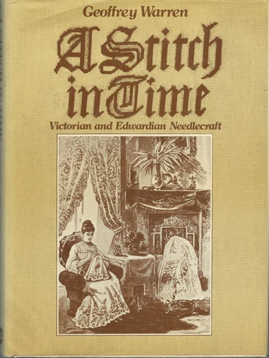 A Stitch in Time: Victorian and Edwardian Needlecraft